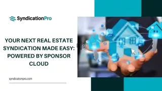 Your Next Real Estate Syndication Made Easy Powered by Sponsor Cloud