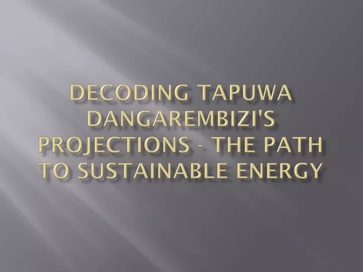 decoding tapuwa dangarembizi s projections the path to sustainable energy