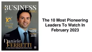 The 10 Most Pioneering Leaders To Watch In February2023