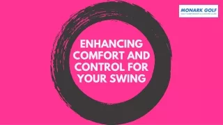 enhancing comfort and control for your swing
