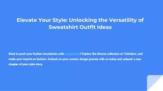 Unlocking the Versatility of Sweatshirt Outfit Ideas