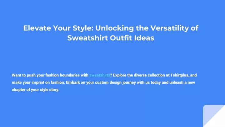 elevate your style unlocking the versatility of sweatshirt outfit ideas