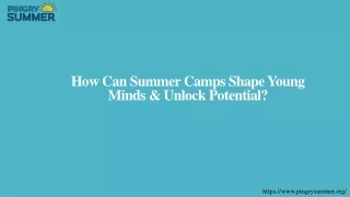 How Can Summer Camps Shape Young Minds & Unlock Potential