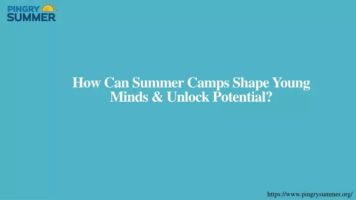 how can summer camps shape young minds unlock potential