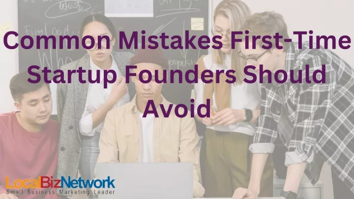 common mistakes first time startup founders