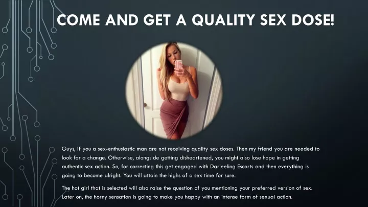 come and get a quality sex dose