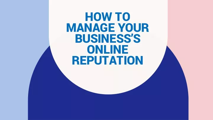 how to manage your business s online reputation