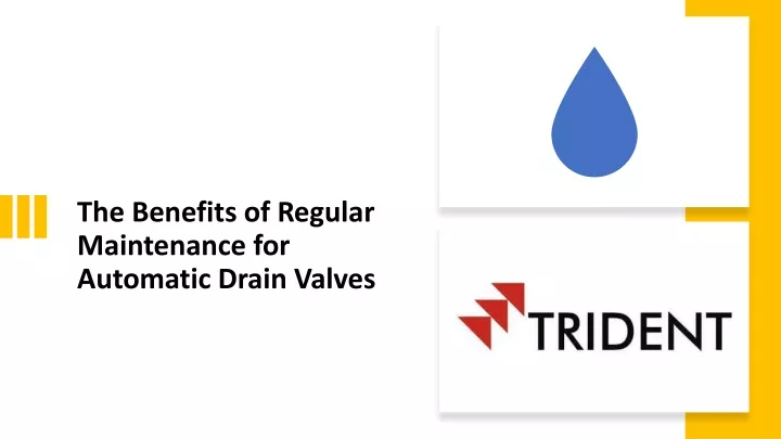the benefits of regular maintenance for automatic drain valves