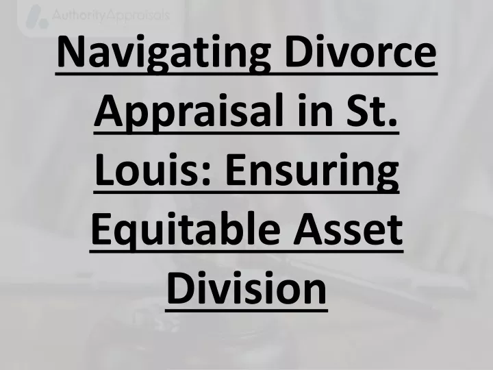 navigating divorce appraisal in st louis ensuring equitable asset division