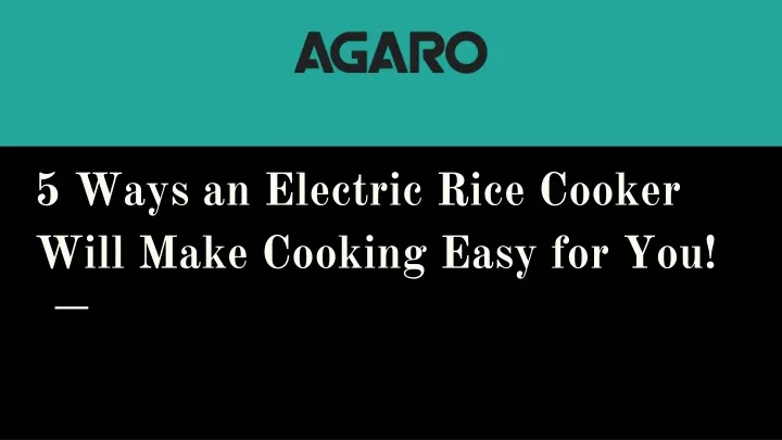 5 ways an electric rice cooker will make cooking easy for you