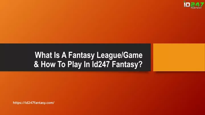 what is a fantasy league game how to play in id247 fantasy