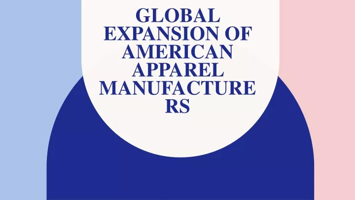 global expansion of american apparel manufacturers