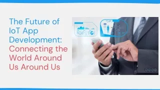 The Future of IoT App Development Connecting the World Around Us