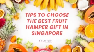 Tips to Choose the Best Fruit Hamper Gift in Singapore