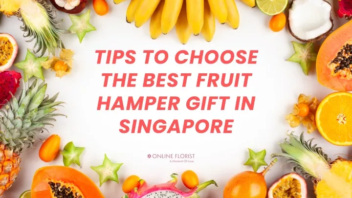 tips to choose the best fruit hamper gift