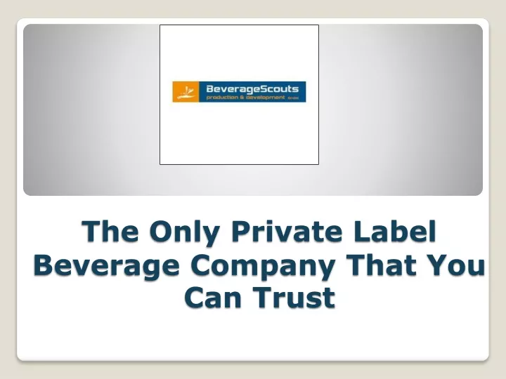 the only private label beverage company that you can trust