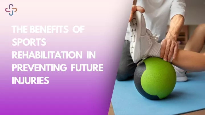 the benefits of sports rehabilitation