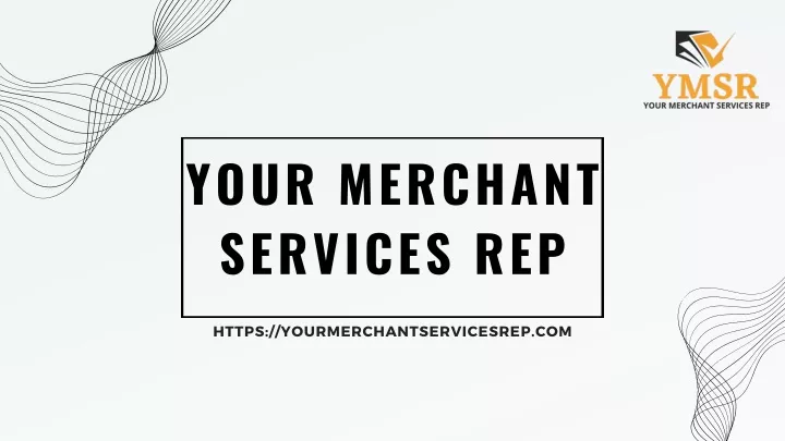 your merchant services rep