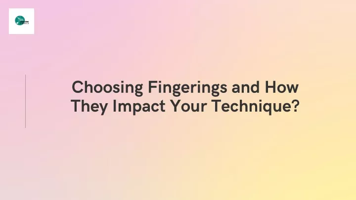 choosing fingerings and how they impact your