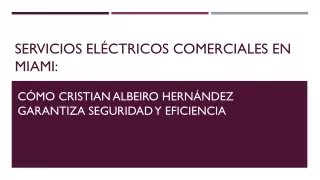Experiencia y excelencia en servicios eléctricos comerciales en Miami: Cristian