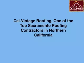 Cal-Vintage Roofing, One of the Top Sacramento Roofing Contractors in Northern California