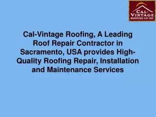 Cal-Vintage Roofing, A Leading Roof Repair Contractor in Sacramento, USA provides High-Quality Roofing Repair, Installat