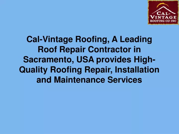 cal vintage roofing a leading roof repair
