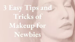 3 Easy Tips and Tricks of Makeup for Newbies