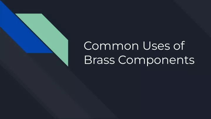 common uses of brass components