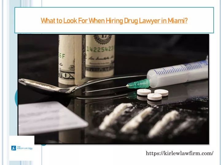 what to look for when hiring drug lawyer in miami