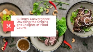 Culinary Convergence-Unveiling the Origins and Insights of Food Courts