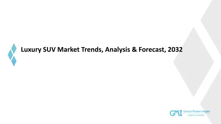 luxury suv market trends analysis forecast 2032