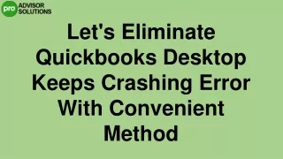 An Effective Guide To Fix QuickBooks Desktop keeps crashing