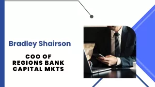 Bradley Shairson - COO of Regions Bank Capital Mkts