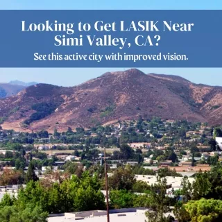 Looking to Get LASIK Near Simi Valley, CA?