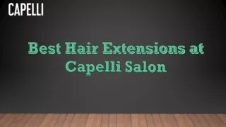 Best Hair Extensions at Capelli Salon