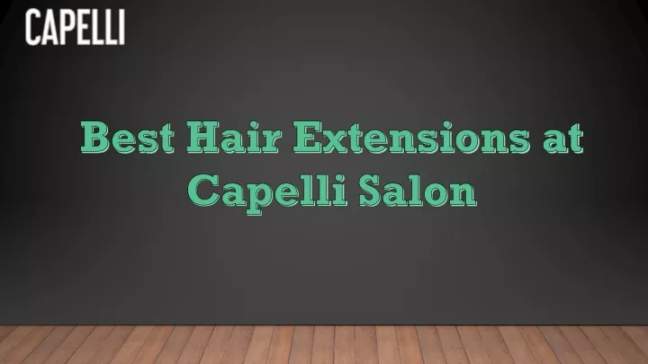 best hair extensions at capelli salon
