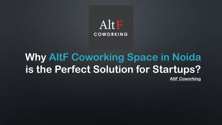 why altf coworking space in noida is the perfect