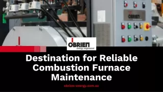 Destination for Reliable Combustion Furnace Maintenance