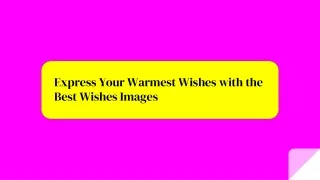 Express Your Warmest Wishes with the Best Wishes Images