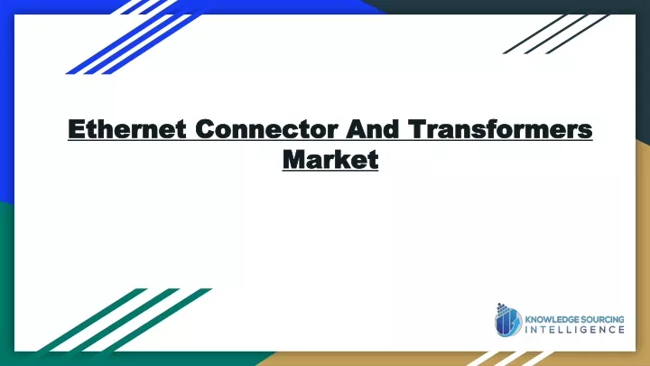 ethernet connector and transformers market