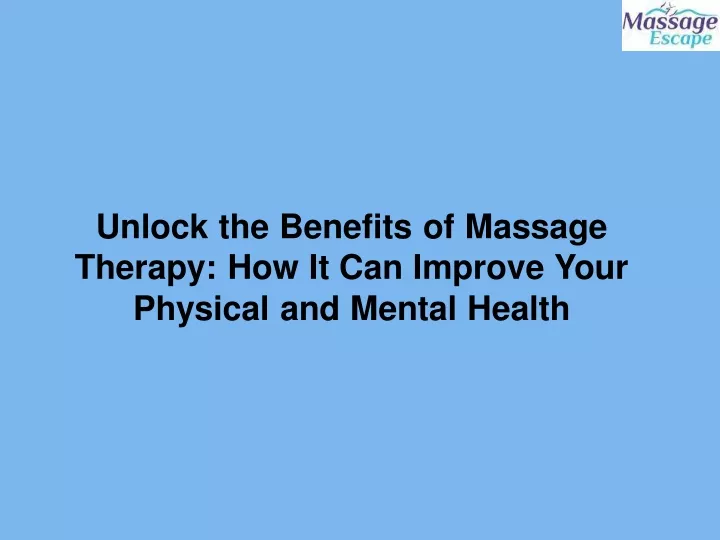 unlock the benefits of massage therapy