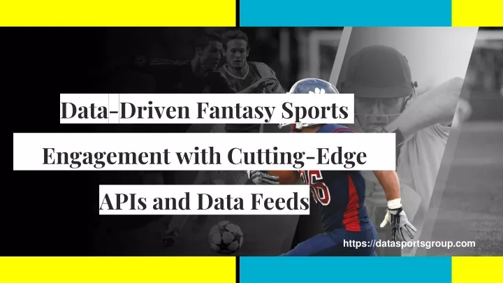 data driven fantasy sports engagement with cutting edge apis and data feeds