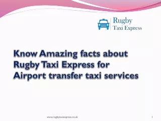 Know Amazing facts about Rugby Taxi Express for Airport transfer taxi services