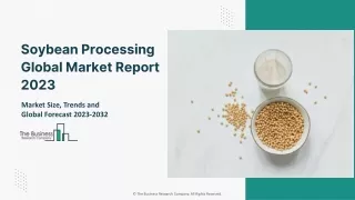 soybean processing global market report 2023