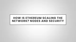 how is ethereum scaling the network nodes and security