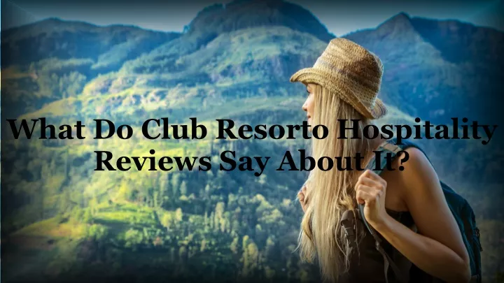 what do club resorto hospitality reviews