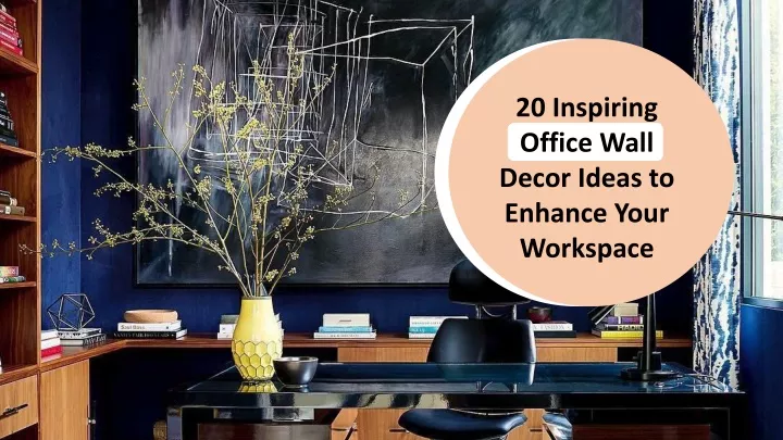 20 inspiring office wall decor ideas to enhance