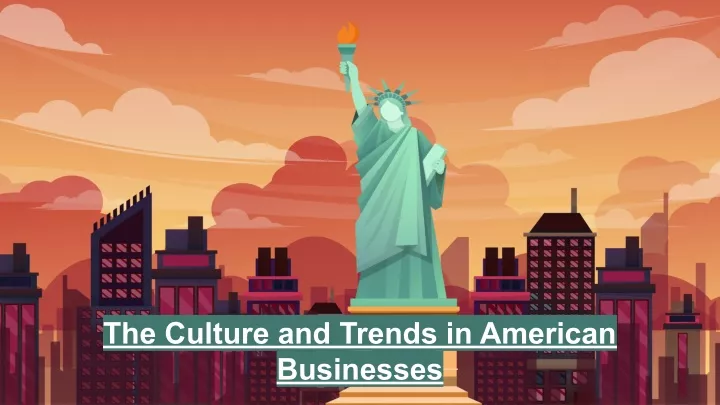 the culture and trends in american businesses