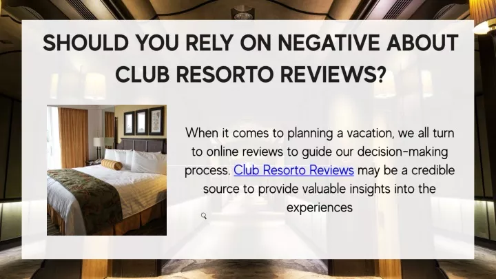 should you rely on negative about club resorto